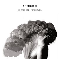 Arthur H – Mouvement perpétuel