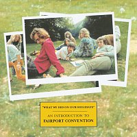 Fairport Convention – What We Did On Our Holidays