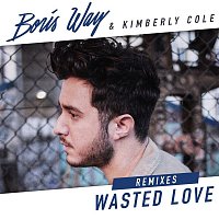 Boris Way & Kimberly Cole – Wasted Love (Remixes)