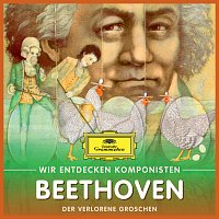 Wir entdecken Komponisten: Ludwig van Beethoven – Der verlorene Groschen