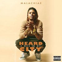 Malachiae – Heard U Was In My City