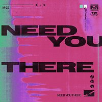 M-22 – Need You There