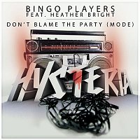 Don't Blame The Party (Mode) [feat. Heather Bright] [Radio Edit]