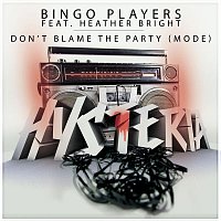 Bingo Players – Don't Blame The Party (Mode) [feat. Heather Bright] [Radio Edit]