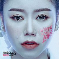 Priscilla Abby – Where Is The Love