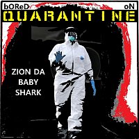 Zion Da Baby Shark – Bored On Quarantine