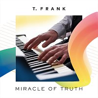 T Frank – Miracle of Truth