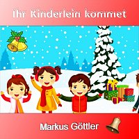 Markus Gottler – Ihr Kinderlein kommet