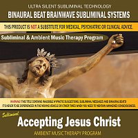 Binaural Beat Brainwave Subliminal Systems – Accepting Jesus Christ - Subliminal & Ambient Music Therapy
