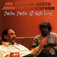 Joe Turner, Jimmy Witherspoon – Patcha, Patcha, All Night Long