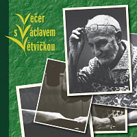 Václav Větvička – Večer s Václavem Větvičkou