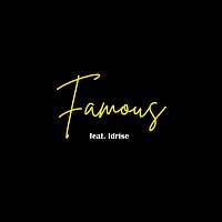 Famous (feat. Idrise)
