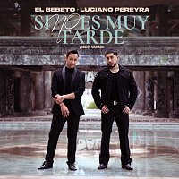 El Bebeto, Luciano Pereyra – Si No Es Muy Tarde [Versión Mariachi]