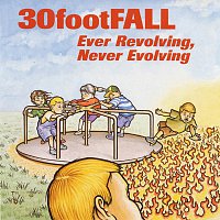 30footFALL – Ever Revolving, Never Evolving