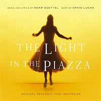 Adam Guettel – The Light in the Piazza