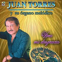 Juan Torres – Viva Mi Desgracia