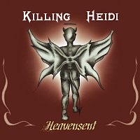 Killing Heidi – Heavensent
