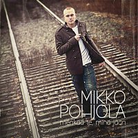 Mikko Pohjola – Menkaa te, mina jaan