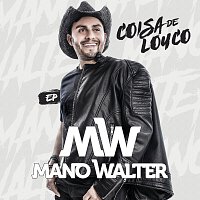 Mano Walter – Coisa De Louco EP