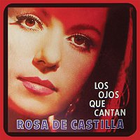 Rosa De Castilla – Los Ojos Que Cantan