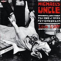 Michael's Uncle – The End of Dark Psychedelia / Live 1987 CD