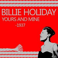 Billie Holiday – Yours And Mine