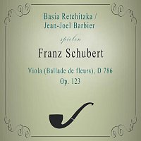 Basia Retchitzka / Jean-Joel Barbier spielen: Franz Schubert: Viola (Ballade de fleurs), D 786, Op. 123