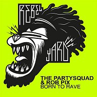 The Partysquad & Rob Pix – Born To Rave