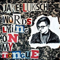 Jake Luksch – Words Lying On My Tongue MP3