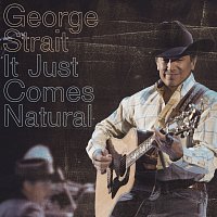 George Strait – It Just Comes Natural