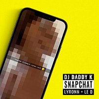 DJ Daddy K, Lyronn, Le D – Snapchat