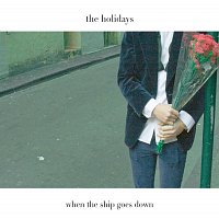 The Holidays – When The Ship Goes Down