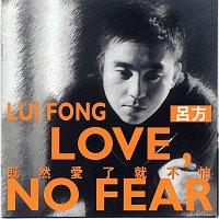 Lui Fong – Love, No Fear