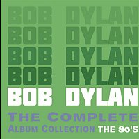 Bob Dylan – The Complete Album Collection - The 80's