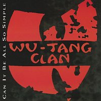 Wu-Tang Clan – Can It Be All So Simple