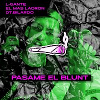 L-Gante, El Mas Ladron, DT.Bilardo – Pasame el Blunt
