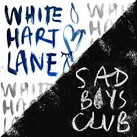 Sad Boys Club – White Hart Lane