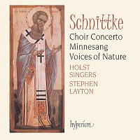 Holst Singers, Stephen Layton – Schnittke: Choir Concerto & Minnesang