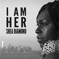 Shea Diamond – I Am Her