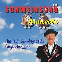 Schweinsohr, Marcello – Hüt isch Schwingfäscht (Wyberhaaggä)