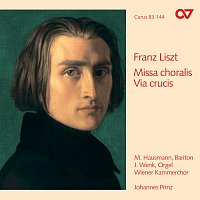 Johannes Wenk, Wiener Kammerchor, Johannes Prinz – Liszt: Via Crucis, S. 53; Missa choralis, S. 10