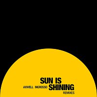 Axwell /Ingrosso, Axwell, Sebastian Ingrosso – Sun Is Shining [Remixes]