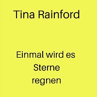 Tina Rainford – Einmal wird es Sterne regnen