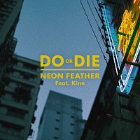 Neon Feather, Kinn – Do Or Die
