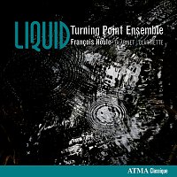 Turning Point Ensemble, Owen Underhill, Francois Houle – Korsrud, J.: Liquid / Plamondon, Y.: Schrift / Houle, F.: Clarinet Concerto / Scelsi, G.: Kya