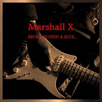 Marshall X – Broke, Busted & Blue