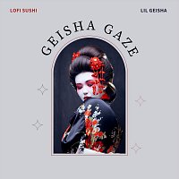 Lofi Sushi, Lil Geisha – Geisha Gaze