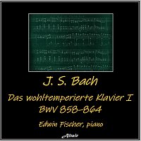Edwin Fischer – J. S. Bach: Das wohltemperierte Klavier I, Bwv 858–864