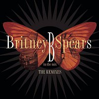 Britney Spears – B in the Mix, The Remixes [Deluxe Version]