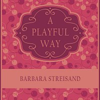 Barbra Streisand – A Playful Way